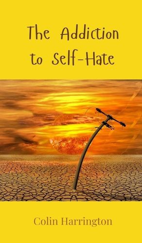 Cover image for The Addiction to Self-Hate