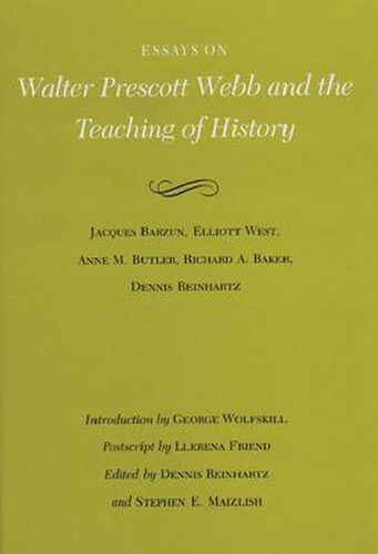 Essays on Walter Prescott Webb and the Teaching of History