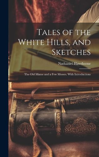 Cover image for Tales of the White Hills, and Sketches