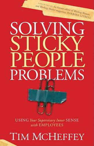 Cover image for Solving Sticky People Problems: Using Your Supervisory Inner Sense with Employees