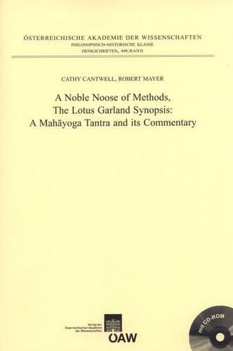 Cover image for A Noble Noose of Methods, the Lotus Garland Synopsis: A Mahayoga Tantra and Its Commentary