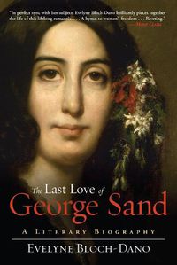Cover image for The Last Love of George Sand: A Literary Biography
