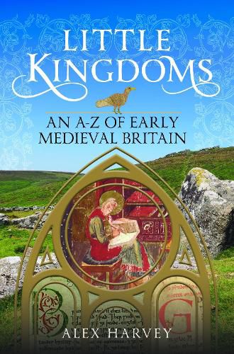Cover image for Little Kingdoms: An A-Z of Early Medieval Britain