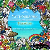 Cover image for Mythographic Color & Discover: Paradise: An Artist's Coloring Book of Glorious Worlds and Hidden Objects
