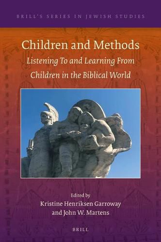 Children and Methods: Listening To and Learning From Children in the Biblical World