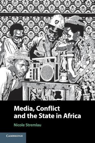 Cover image for Media, Conflict, and the State in Africa