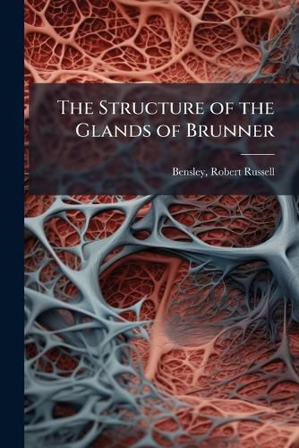 Cover image for The Structure of the Glands of Brunner