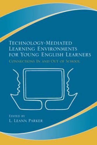 Cover image for Technology-Mediated Learning Environments for Young English Learners: Connections In and Out of School