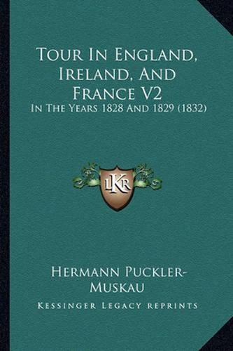 Cover image for Tour in England, Ireland, and France V2: In the Years 1828 and 1829 (1832)