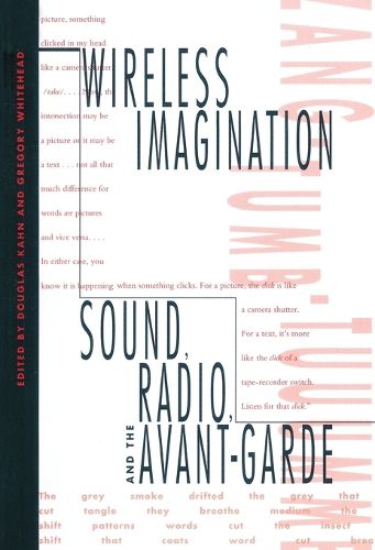 Cover image for Wireless Imagination: Sound, Radio and the Avant-garde