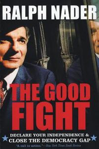 Cover image for The Good Fight: Declare Your Independence And Close The Democracy Gap