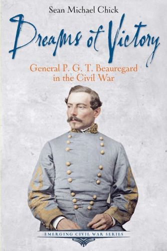 Cover image for Dreams of Victory: General P. G. T. Beauregard in the Civil War