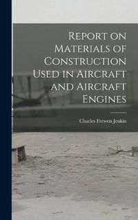 Cover image for Report on Materials of Construction Used in Aircraft and Aircraft Engines