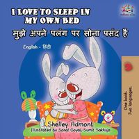 Cover image for I Love to Sleep in My Own Bed: English Hindi Bilingual