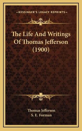 Cover image for The Life and Writings of Thomas Jefferson (1900)