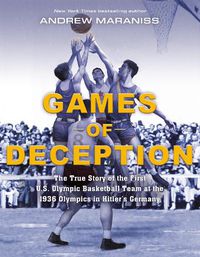 Cover image for Games of Deception: The True Story of the First U.S. Olympic Basketball Team at the 1936 Olympics in Hitler's Germany