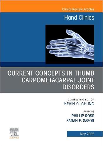 Cover image for Current Concepts in Thumb Carpometacarpal Joint Disorders, An Issue of Hand Clinics