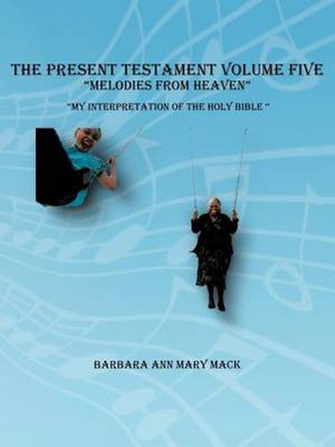 Cover image for THE Present Testament Volume Five  Melodies from Heaven