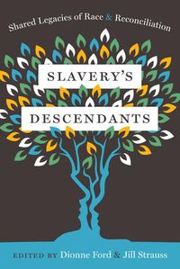 Cover image for Slavery's Descendants: Shared Legacies of Race and Reconciliation