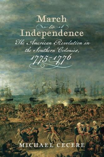 Cover image for March to Independence: The Revolutionary War in the Southern Colonies, 1775-1776