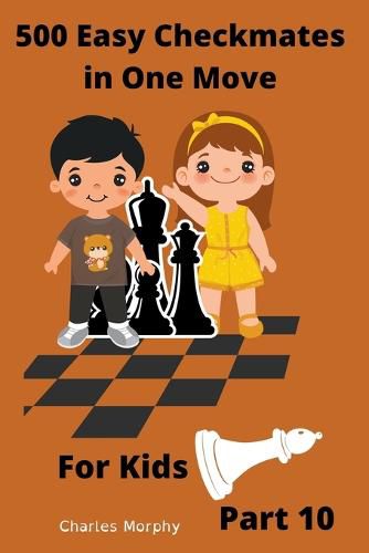 Cover image for 500 Easy Checkmates in One Move for Kids, Part 10