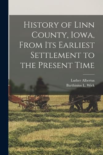 History of Linn County, Iowa, From Its Earliest Settlement to the Present Time