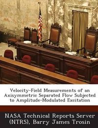 Cover image for Velocity-Field Measurements of an Axisymmetric Separated Flow Subjected to Amplitude-Modulated Excitation