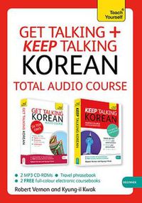 Cover image for Get Talking and Keep Talking Korean Total Audio Course: The essential short course for speaking and understanding with confidence