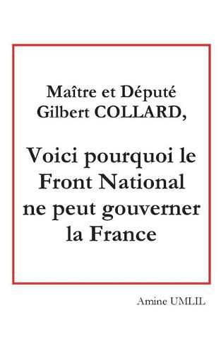 Cover image for Maitre et depute Gilbert collard, voici pourquoi le front national ne peut gouverner la France