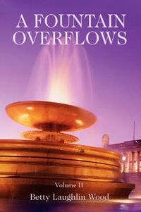 Cover image for A Fountain Overflows: Volume II