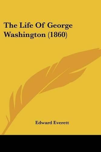 Cover image for The Life of George Washington (1860)