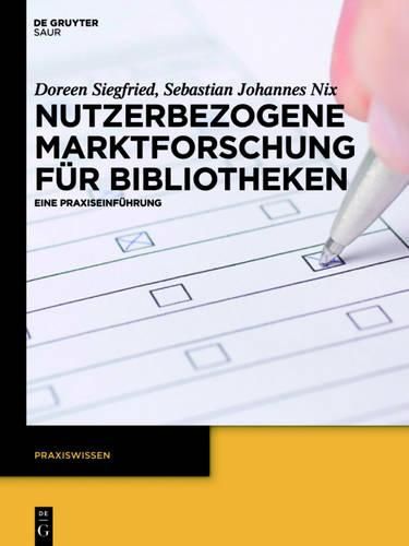 Cover image for Nutzerbezogene Marktforschung Fur Bibliotheken: Eine Praxiseinfuhrung