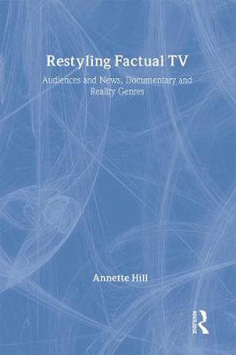 Cover image for Restyling Factual TV: Audiences and News, Documentary and Reality Genres