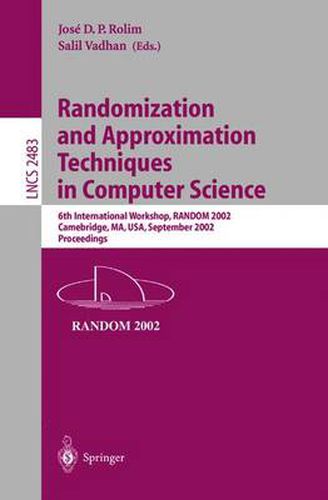 Cover image for Randomization and Approximation Techniques in Computer Science: 6th International Workshop, RANDOM 2002, Cambridge, MA, USA, September 13-15, 2002, Proceedings