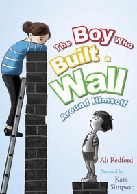 Cover image for The Boy Who Built a Wall Around Himself