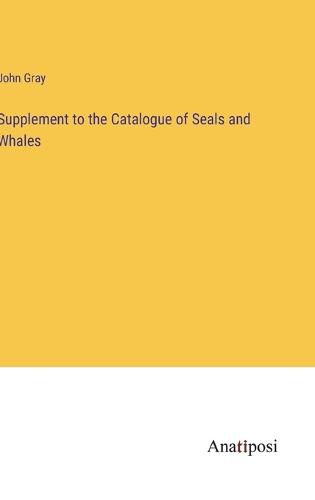 Cover image for Supplement to the Catalogue of Seals and Whales