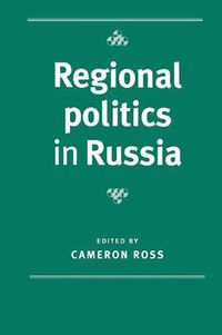 Cover image for Regional Politics in Russia