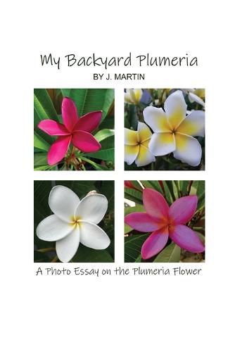 Cover image for My Backyard Plumeria: A Photo Essay on the Plumeria Flower