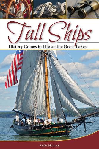 Cover image for Tall Ships: History Comes to Life on the Great Lakes
