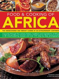 Cover image for Food & Cooking of Africa: The Undiscovered and Vibrant Cuisine of an Extraordinary Continent