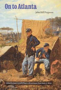 Cover image for On to Atlanta: The Civil War Diaries of John Hill Ferguson, Illinois Tenth Regiment of Volunteers