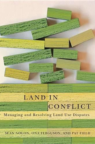 Cover image for Land in Conflict - Managing and Resolving Land Use Disputes