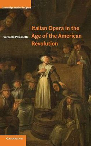 Cover image for Italian Opera in the Age of the American Revolution