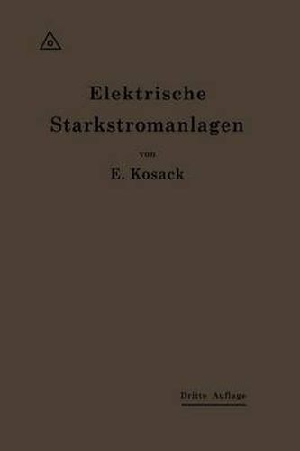 Elektrische Starkstromanlagen: Maschinen, Apparate, Schaltungen, Betrieb