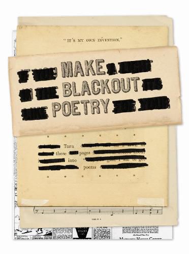 Make Blackout Poetry: Turn These Pages into Poems: Turn These Pages into Poems