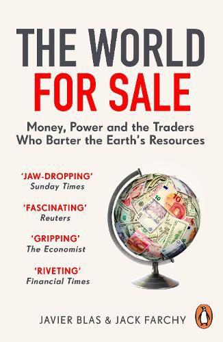 The World for Sale: Money, Power and the Traders Who Barter the Earth's Resources