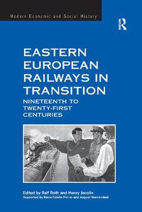 Cover image for Eastern European Railways in Transition: Nineteenth to Twenty-first Centuries