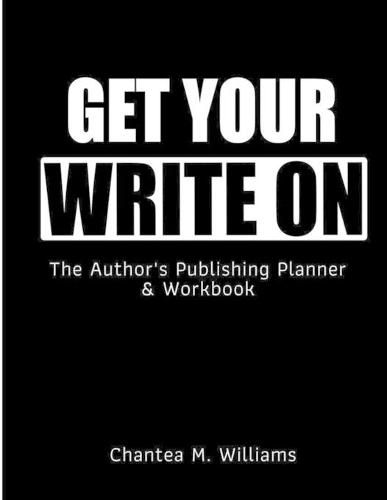 Cover image for Get Your Write On: The Author's Publishing Planner & Workbook