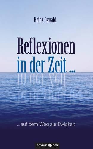 Cover image for Reflexionen in der Zeit ...: ... auf dem Weg zur Ewigkeit