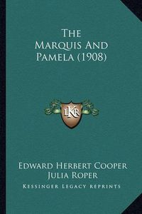 Cover image for The Marquis and Pamela (1908)